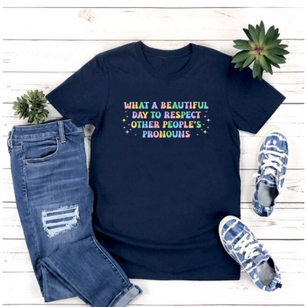 "What a beautiful day to respect other people's pronouns" shirt - Navy Blue - XL